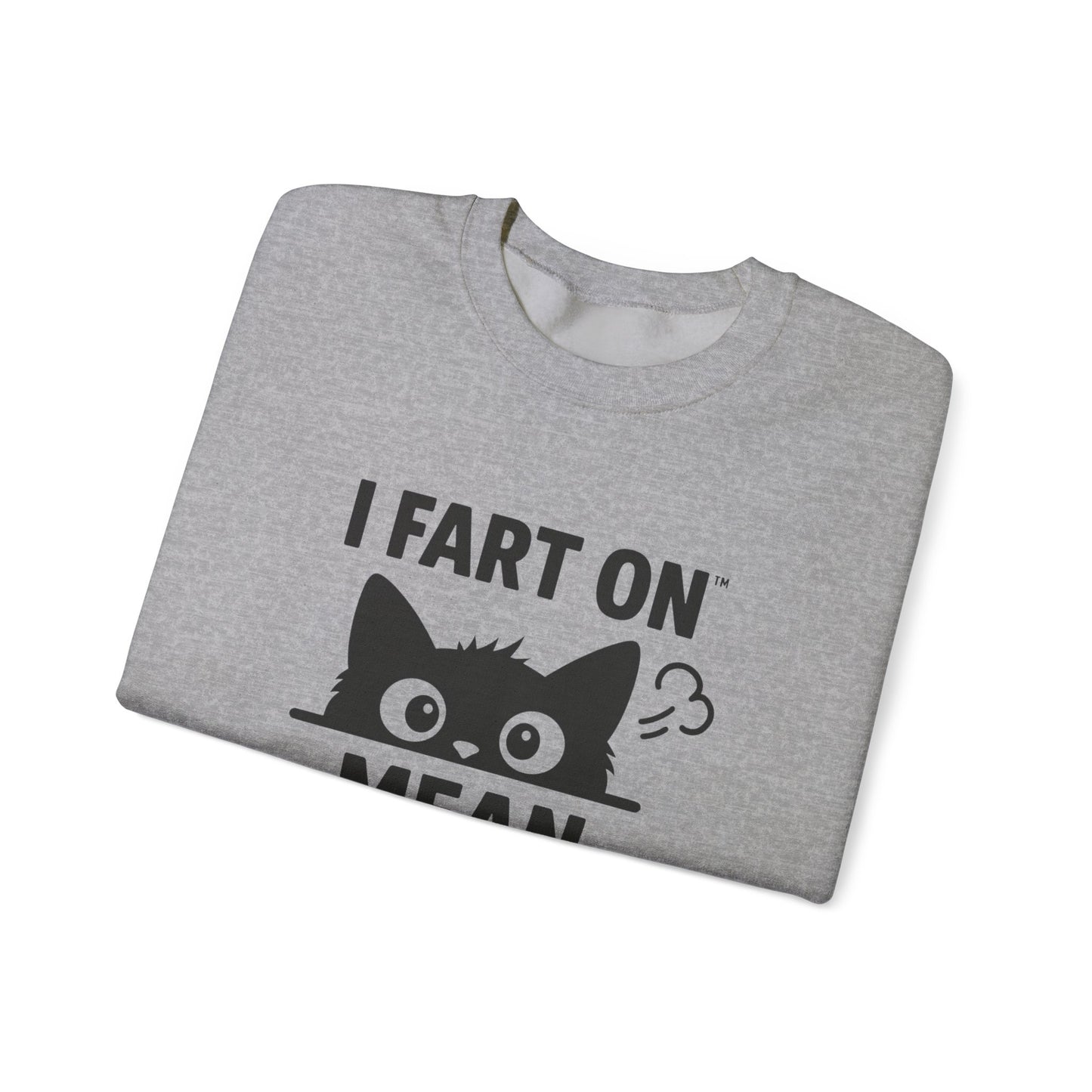Funny Cat Sweatshirt - I Fart On Mean People, Gift for Cat Lovers, Cozy Crewneck, Humorous Apparel, Unique Cat Lover Gift