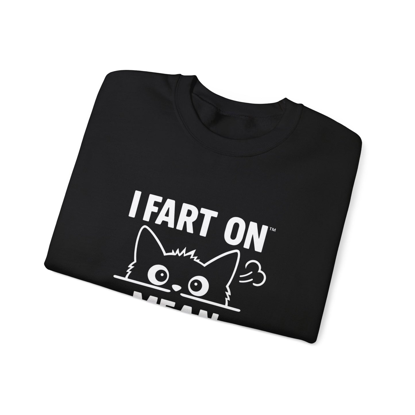 Funny Cat Sweatshirt - I Fart On Mean People, Gift for Cat Lovers, Cozy Crewneck, Humorous Apparel, Unique Cat Lover Gift
