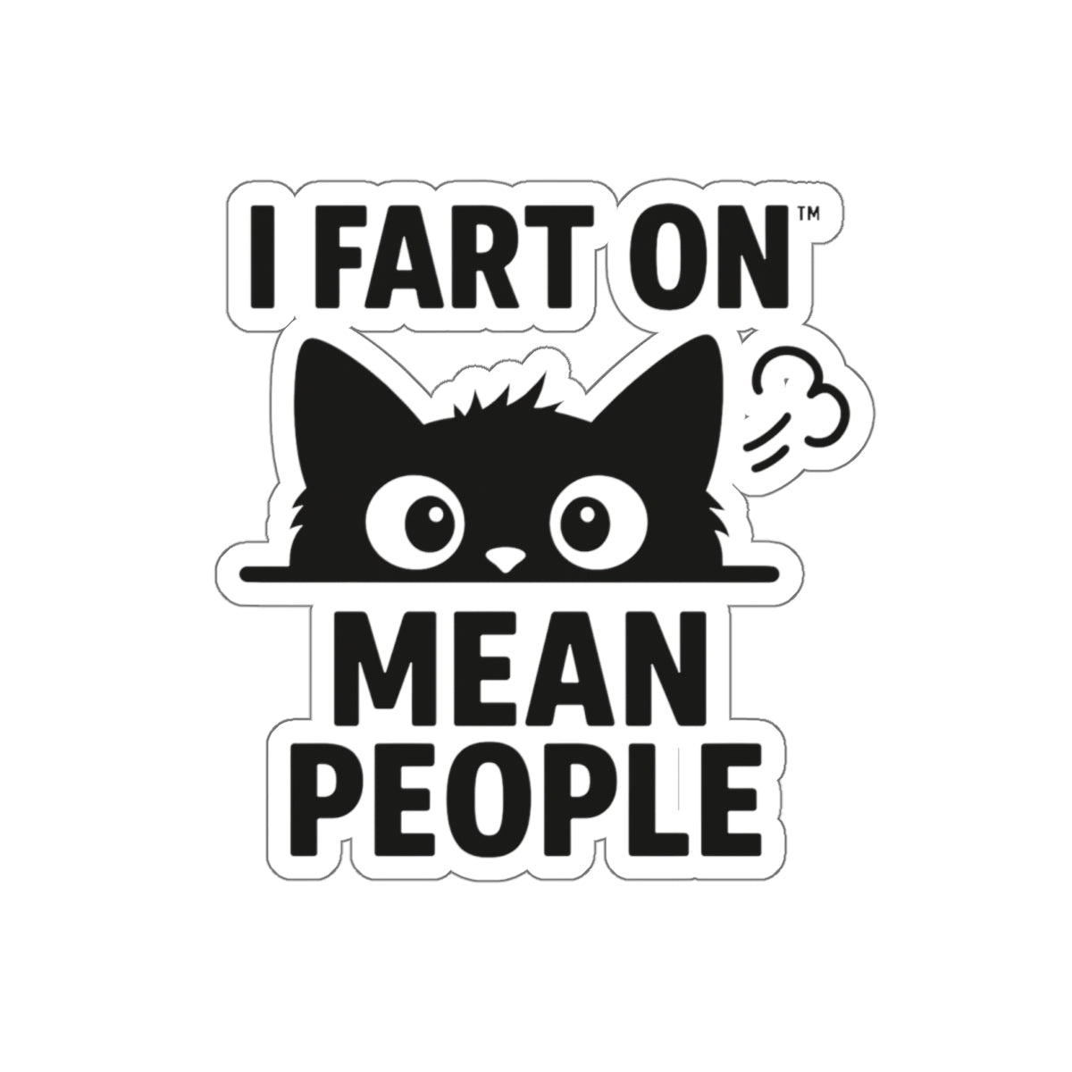 Funny Cat Die-Cut Stickers - I Fart On Mean People