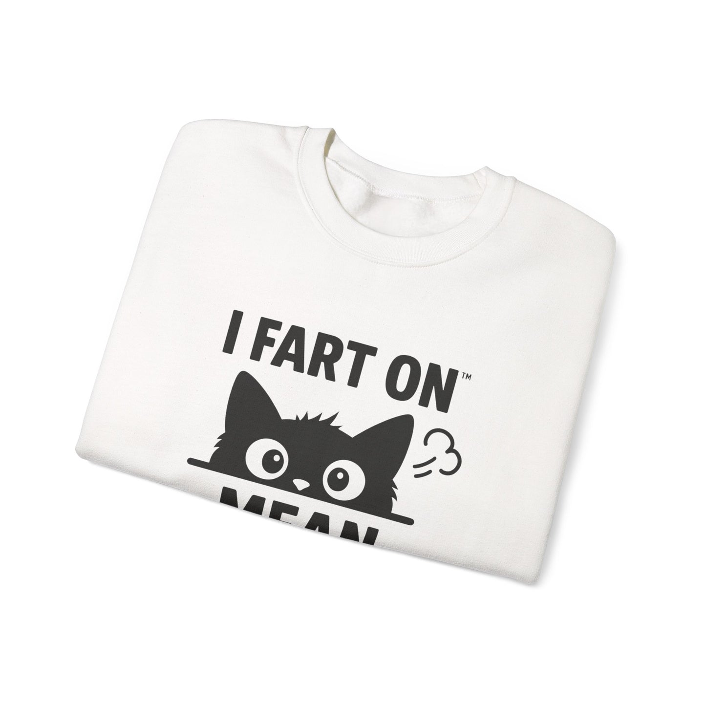 Funny Cat Sweatshirt - I Fart On Mean People, Gift for Cat Lovers, Cozy Crewneck, Humorous Apparel, Unique Cat Lover Gift