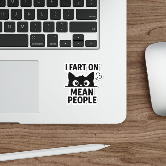 Funny Cat Die-Cut Stickers - I Fart On Mean People